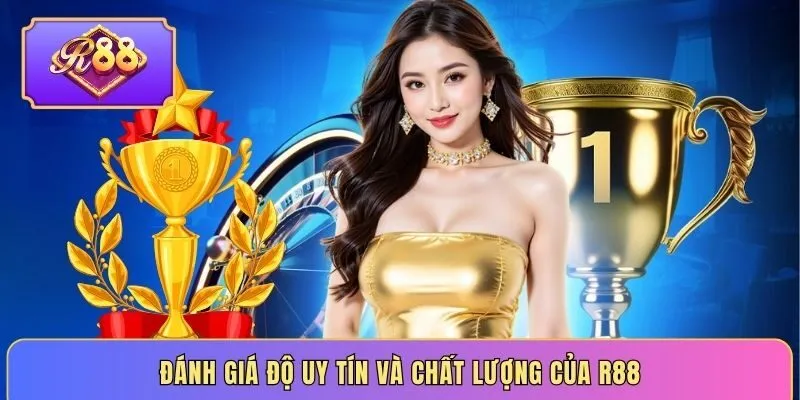 Đánh giá độ uy tín và chất lượng của R88