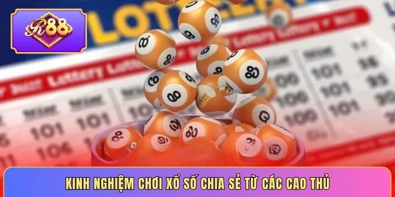Kinh nghiệm chơi xổ số chia sẻ từ các cao thủ