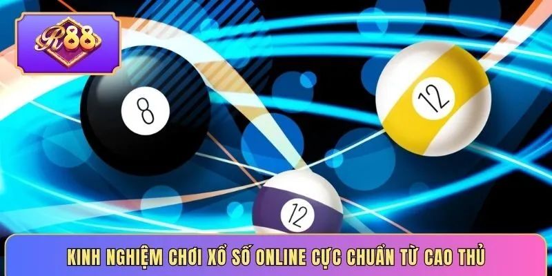 Kinh nghiệm chơi xổ số online cực chuẩn từ cao thủ