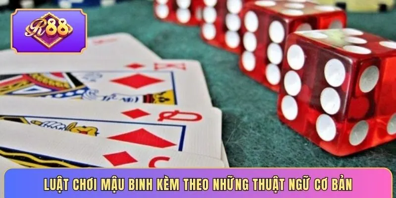 Luật chơi mậu binh kèm theo những thuật ngữ cơ bản