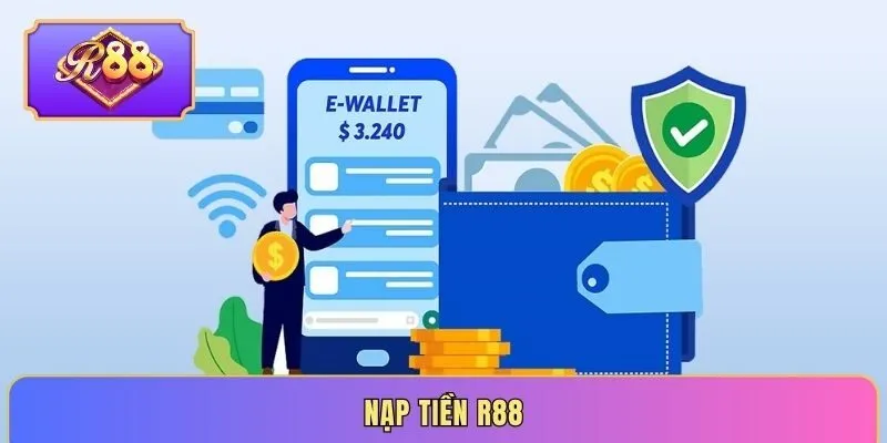 Nạp tiền R88 - Tiện lợi, an toàn, thành công ngay lần đầu
