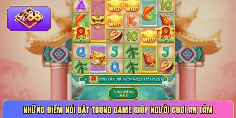 Những điểm nổi bật trong game giúp người chơi an tâm