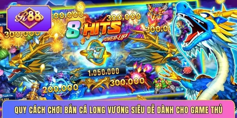 Quy cách chơi bắn cá long vương siêu dễ dành cho game thủ